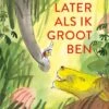 Terra Lannoo Later Als Ik Groot Ben
